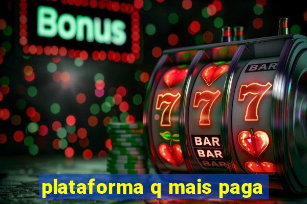 plataforma q mais paga